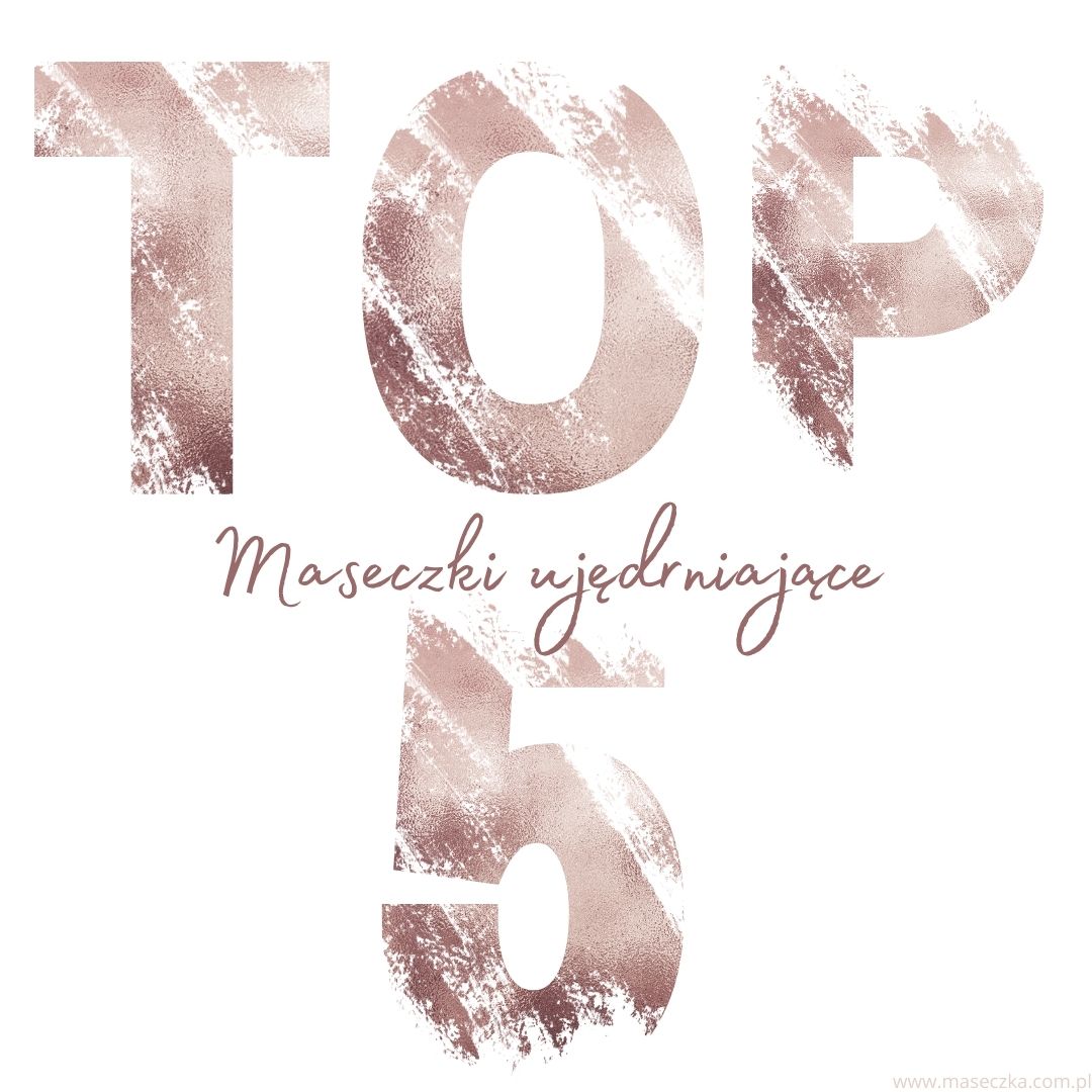 najlepsze maseczki ujędrniające